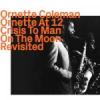 Ornette At 12, Crisis To Man On The Moon Revisited